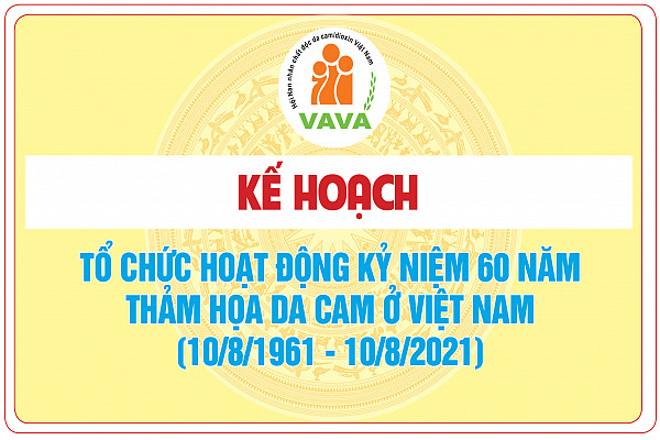 Kế hoạch tổ chức hoạt động Kỷ niệm 60 năm Thảm họa da cam ở Việt Nam