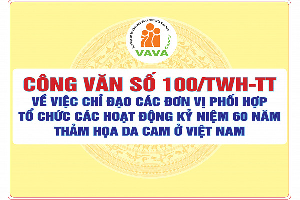 Công văn số 100/TWH-TT về việc chỉ đạo các đơn vị phối hợp tổ chức các hoạt động kỷ niệm 60 năm thảm họa da cam ở Việt Nam