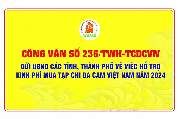 Công văn số 236/TWH-TCDCVN gửi các UBND các tỉnh, thành phố về việc hỗ trợ kinh phí mua Tạp chí Da cam Việt Nam năm 2024